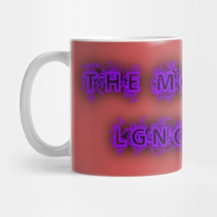 THE MORE YOU LGNORE ME Mug